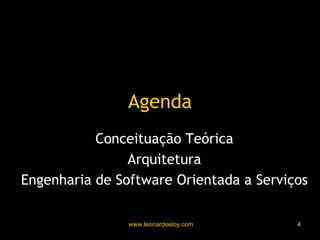 Agenda Conceituação Teórica Arquitetura Engenharia de Software Orientada a Serviços 