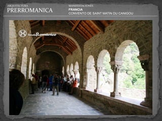 ARQUITECTURA   MANIFESTACIONES

PRERROMANICA   FRANCIA
               CONVENTO DE SAINT MATIN DU CANIGOU
 