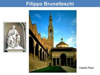 Filippo Brunelleschi




                       Capela Pazzi
 