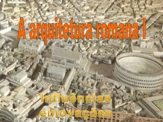 A arquitetura romana I 