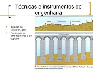 Técnicas e instrumentos de engenharia Ténicas de terraplenagem Processos de embasamento e de suporte 