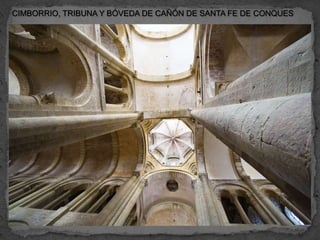 CIMBORRIO, TRIBUNA Y BÓVEDA DE CAÑÓN DE SANTA FE DE CONQUES
 