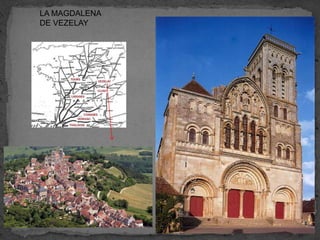 LA MAGDALENA
DE VEZELAY
 