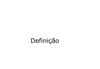 Definição
 