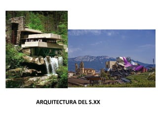 ARQUITECTURA DEL S.XX- XXI
 