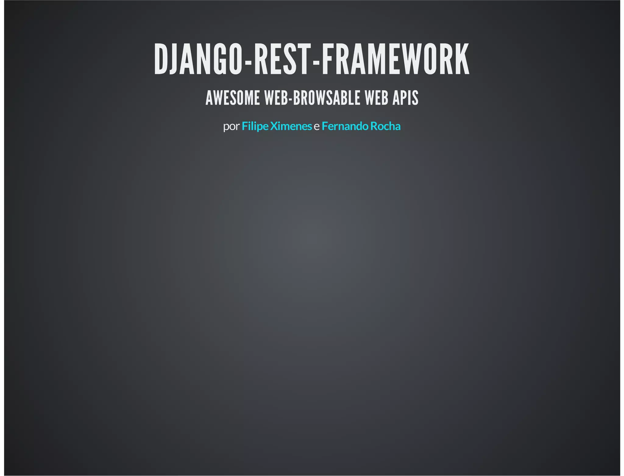 DJANGO-REST-FRAMEWORK: AWESOME WEB-BROWSABLE WEB APIS | PPT