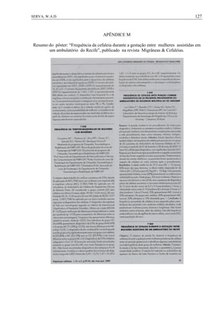 127SERVA, W.A.D.
APÊNDICE M
Resumo do pôster: “Frequência da cefaleia durante a gestação entre mulheres assistidas em
um ambulatório do Recife”, publicado na revista Migrâneas & Cefaléias.
 