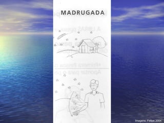 Imagens: Felipe 2004

 