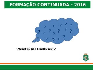 FORMAÇÃO CONTINUADA - 2016
 