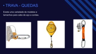 • TRAVA - QUEDAS ​
Existe uma variedade de modelos e
tamanhos para cabo de aço a cordas.​
 