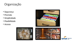 Organização
• Segurança
• Precisão
• Simplicidade
• Flexibilidade
• Acesso
 