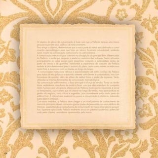 O objetivo do plano de comunicação é fazer com que a Prefácio torne-se uma marca
      persuasiva perante seus públicos de relacionamento.
      Para atingir o objetivo, determinou-se que a maior parte da verba será destinada a comu-
      nicação mercadológica para que haja um retorno ﬁnanceiro considerável, podendo
      assim investir na comunicação institucional e na administrativa.
      A comunicação mercadológica consistirá na divulgação do principal fator diferenciador
      da Prefácio: o estilo que desperta a essência romântica das mulheres. Serão utilizadas
      principalmente as redes sociais para disseminar conteúdo e potencializar ações de
      ponto de venda e de guerrilha. Transformar a experiência de consumo da Prefácio
      também é fator determinante para o sucesso do plano, assim como manter um relaciona-
      mento forte e duradouro com as clientes ao longo do tempo.
       A comunicação institucional reforça o posicionamento até então confuso da Prefácio
      para todos os seus públicos e atua não somente com clientes e consumidoras, mas com
      formadores de opinião, além de utilizar de melhor forma o poder da imprensa. Serão
      utilizadas as mesmas ferramentas da comunicação mercadológica.
      Na comunicação administrativa, o foco principal é a força de vendas. Tornar as vende-
      doras verdadeiras consultoras de moda e fazer com que elas entendam do comporta-
      mento humano será um grande diferencial da Prefácio. Outro ponto importante é tornar
      os franqueados, cujo número que irá crescer ao longo do tempo, mais participativos na
      gestão do negócio, com críticas e sugestões, pois normalmente estão muito perto do
      público ﬁnal. A internet será essencial no ensino e comunicação à distância, reduzindo
      custos para a empresa.
      Com essas medidas, a Prefácio deve chegar a um nível próximo de conhecimento de
      marca às principais players cariocas e ganhar poder de persuasão com seus públicos de
      interesse, possibilitando às ações futuras de comunicação ter maior abrangência geográ-
      ﬁca. Espera-se que o estilo Prefácio realmente atinja um patamar epidêmico, potenciali-
      zado pelas clientes, verdadeiras apaixonadas pela marca.




154
 