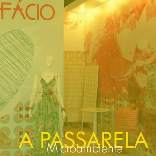 A PASSARELA
   Microambiente
 