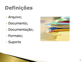 Arquivo;Documento;Documentação;Formato;SuporteDefinições10