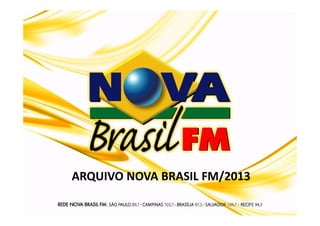 ARQUIVO NOVA BRASIL FM/2013
 
