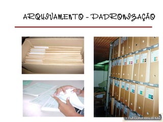 ARQUIVAMENTO – PADRONIZAÇÃO
 