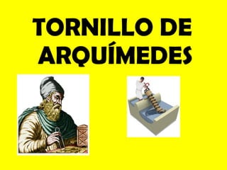 TORNILLO DE  ARQUÍMEDES 