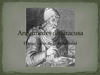El gran sabio de la antigüedad Arquímedes de Siracusa 