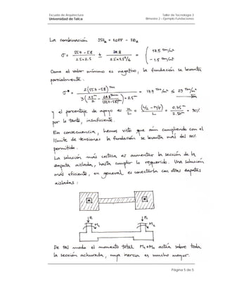 Escuela de Arquitectura               Taller de Tecnología 3
Universidad de Talca      Bimestre 2 – Ejemplo Fundaciones




                                            Página 5 de 5
 