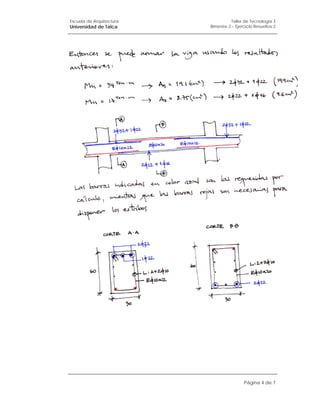 Escuela de Arquitectura             Taller de Tecnología 3
Universidad de Talca      Bimestre 2 – Ejercicio Resueltos 2




                                           Página 4 de 7
 