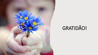 GRATIDÃO!
 