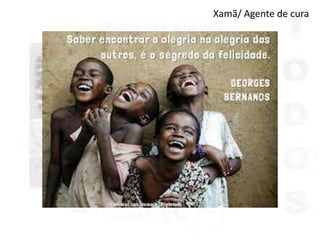 Xamã/ Agente de cura

 