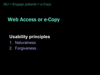MU > Engage patients > e-Copy



  Web Access or e-Copy


   Usability principles
   1. Naturalness
   2. Forgiveness
 