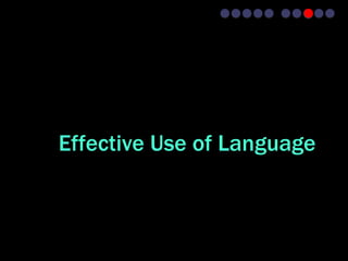 Effective Use of Language
 
