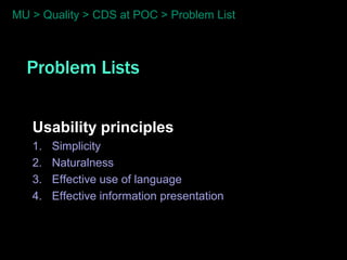 MU > Quality > CDS at POC > Problem List



  Problem Lists


   Usability principles
   1.   Simplicity
   2.   Naturalness
   3.   Effective use of language
   4.   Effective information presentation
 
