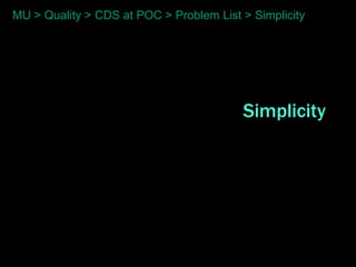MU > Quality > CDS at POC > Problem List > Simplicity




                                         Simplicity
 