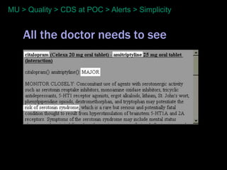 MU > Quality > CDS at POC > Alerts > Simplicity


    All the doctor needs to see
 