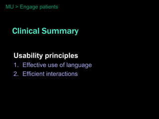 MU > Engage patients



  Clinical Summary

   Usability principles
   1. Effective use of language
   2. Efficient interactions
 