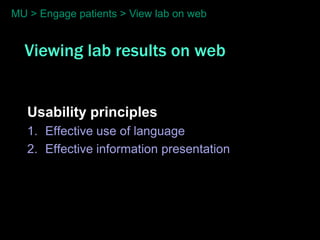 MU > Engage patients > View lab on web


  Viewing lab results on web


   Usability principles
   1. Effective use of language
   2. Effective information presentation
 