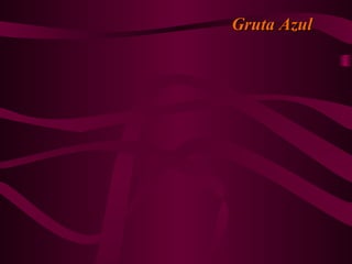 Gruta AzulGruta Azul
 