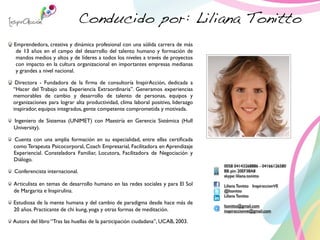 Conducido por: Liliana Tonitto
Emprendedora, creativa y dinámica profesional con una sólida carrera de más
de 13 años en e...