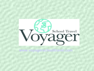 www.voyagerschooltravel.com
 