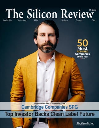 50
Most
Companies
of the Year
SR2020
ADMIRED
Filipp Chebotarev | Co-founder | COO
Cambridge Companies SPG
Top Investor Backs Clean Label Future
CEOs
Technology Business Features CIOs
Leadership
www.thesiliconreview.com
U.S. Special
 