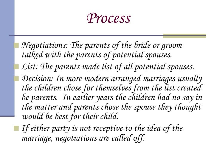 arranged marriages An arranged marriage can be understood as a system according to which the parents or eldest male members of two families proceed through various stages of negotiations and eventually arrange the marriage of the girl and the boy from their respective families. arranged marriages An arranged marriage can be understood as a system according to which the parents or eldest male members of two families proceed through various stages of negotiations and eventually arrange the marriage of the girl and the boy from their respective families.
