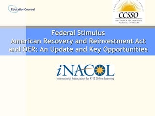Federal Stimulus American Recovery and Reinvestment Act and OER: An Update and Key Opportunities 