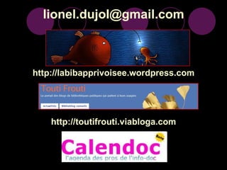 [email_address] http://labibapprivoisee.wordpress.com http://toutifrouti.viabloga.com 