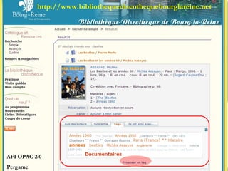 http://www.bibliothequediscothequebourglareine.net AFI OPAC 2.0 Pergame 