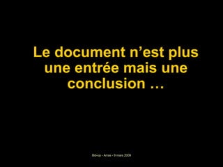 Le document n’est plus une entrée mais une conclusion … 