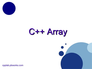 C++ Array  cpplab.pbworks.com 