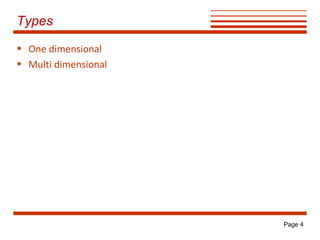 Types
• One dimensional
• Multi dimensional

Page 4

 