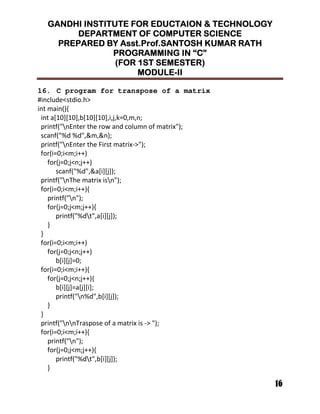 !!!!
""""
16. C program for transpose of a matrix
. 7K'
! " # ?
% % & &
! " J ?+
' ((
7' 7 7((
% & 7
! E ? !
' ((
!
7' 7 7((
% ! 7
*
*
' ((
7' 7 7((
. 7'
' ((
7' 7 7((
. 7' 7
! % . 7
*
*
! ! E ? +
' ((
!
7' 7 7((
% ! . 7
*
 