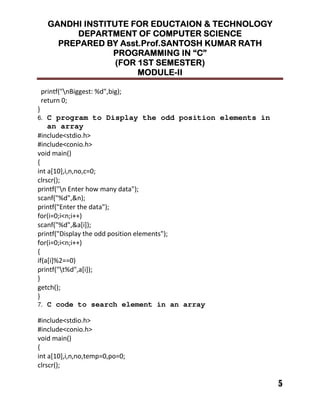 !!!!
""""
! 1 )) /% . )
*
6. C program to Display the odd position elements in
an array
'
! " # $
% &
"
' ((
% &
2 $
' ((
% 3''
! %
*
)
*
7. C code to search element in an array
' '
 