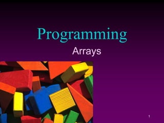 Arrays
Programming
1
 