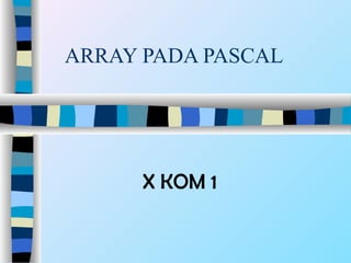 Materi dasar-dasar pemrograman_array pada pascal | PPT