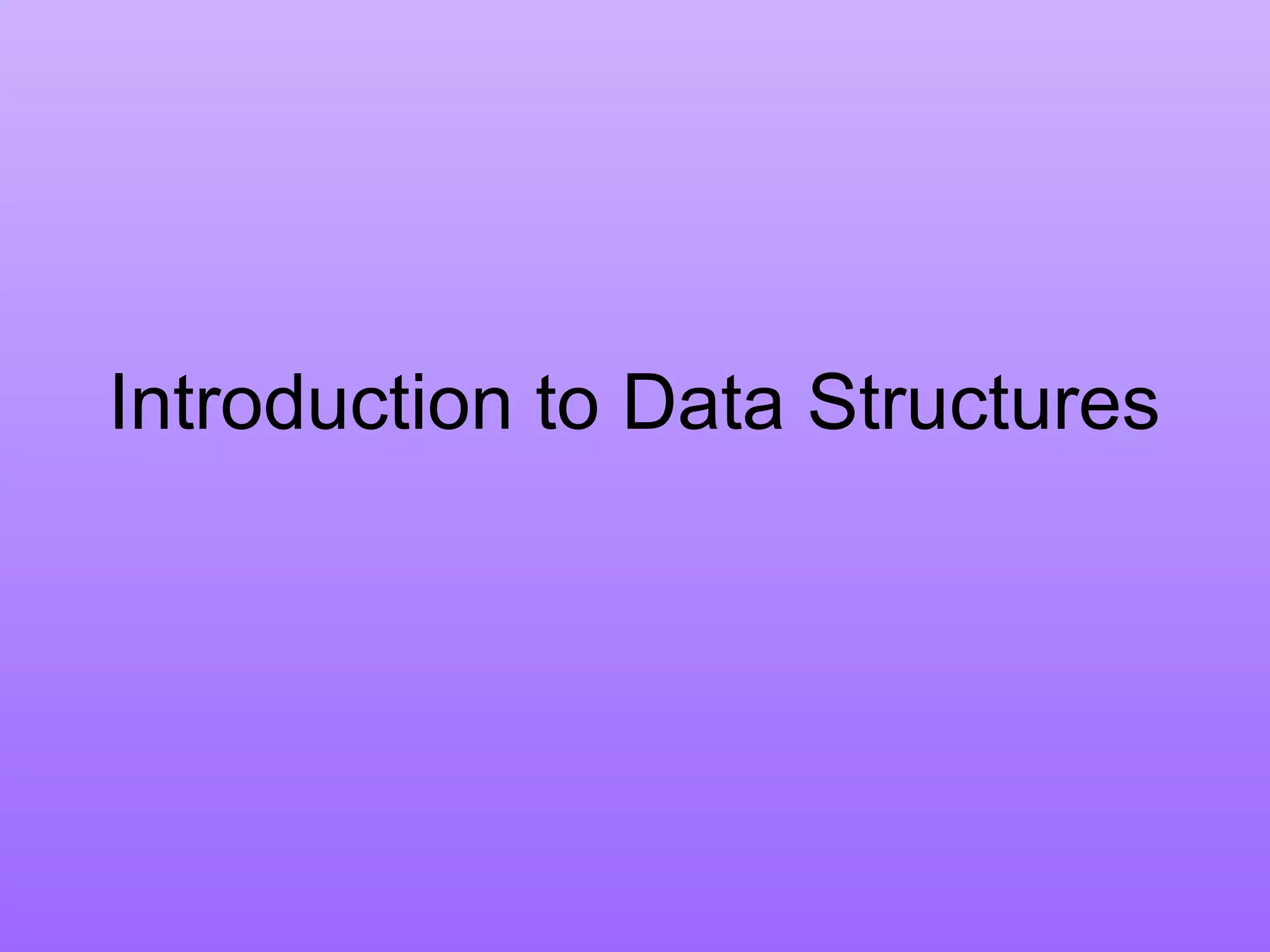 Introduction to Data Structures
 