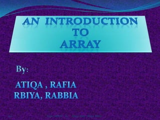 2011 Topic: ARRAY by Atiqa, Rafia ; Rbiya, Rabia 1
 